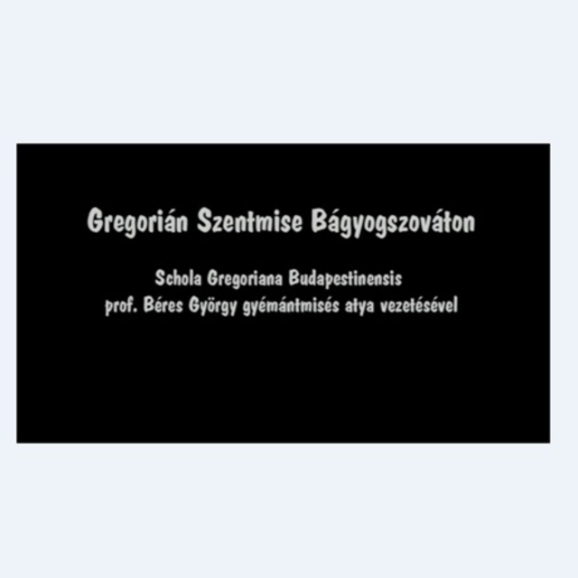 Gregorin szentmise Bgyogszovton